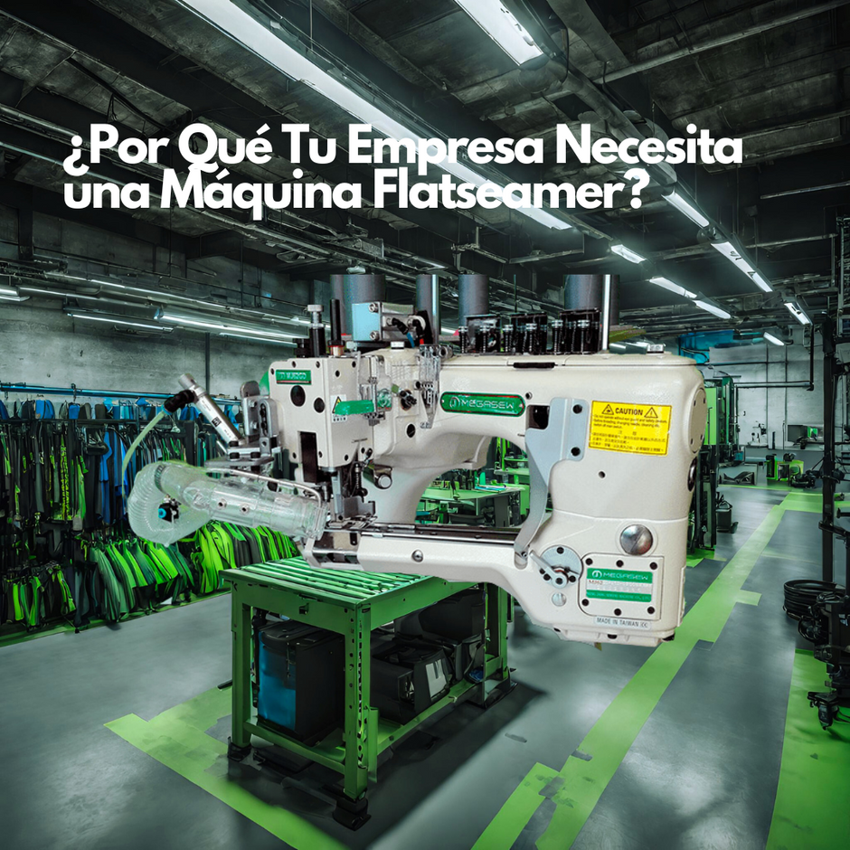¿Por Qué Tu Empresa Necesita una Máquina Flatseamer?